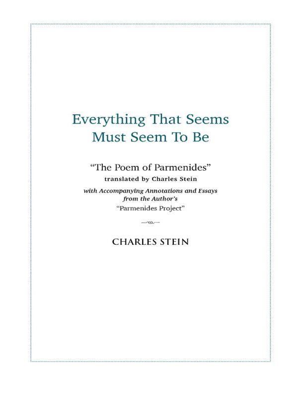 Everything That Seems Must Seem to Be: Initial Writings from a "Parmenides Project"